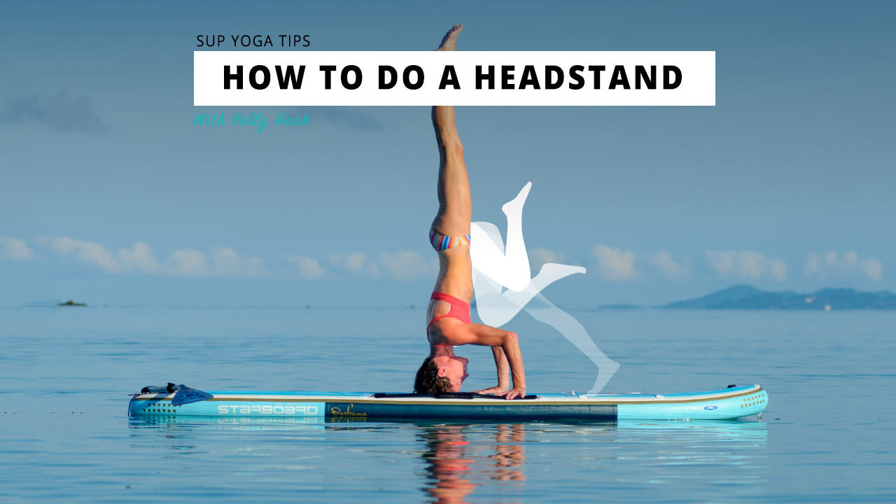 How To Do A SUP Yoga Headstand » Starboard SUP